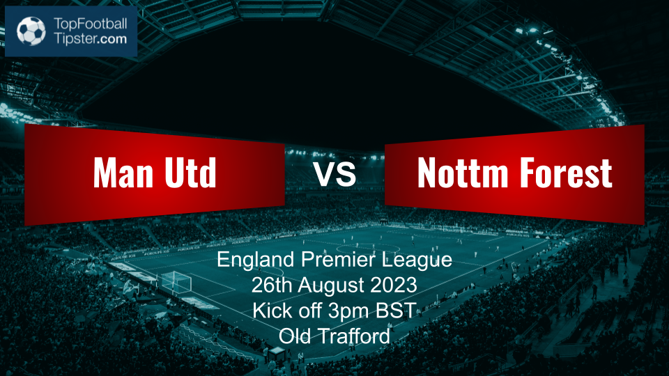 Man Utd vs Nottm Forest: Preview & Prediction