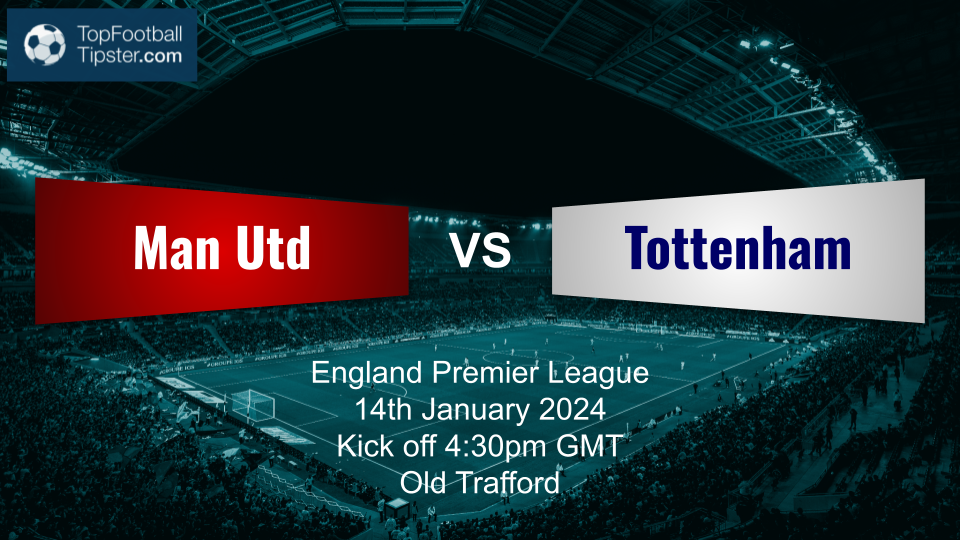 Man Utd vs Tottenham: Preview & Prediction