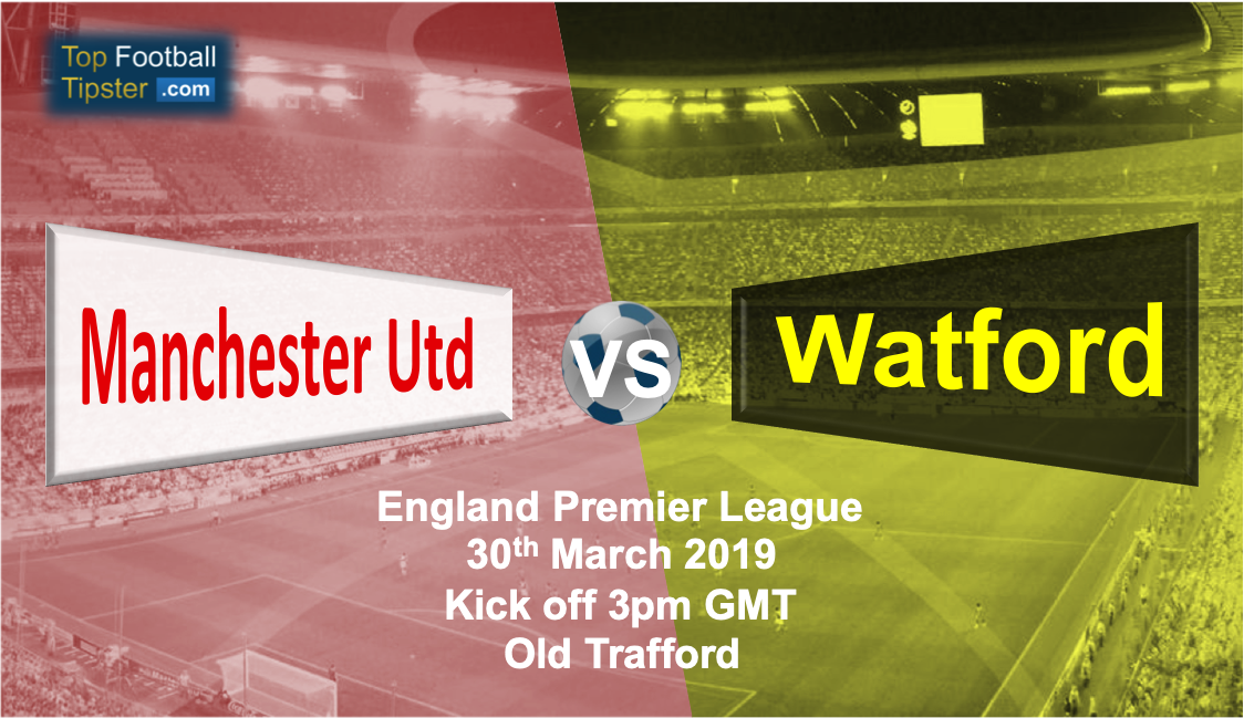 Man Utd vs Watford: Preview and Prediction