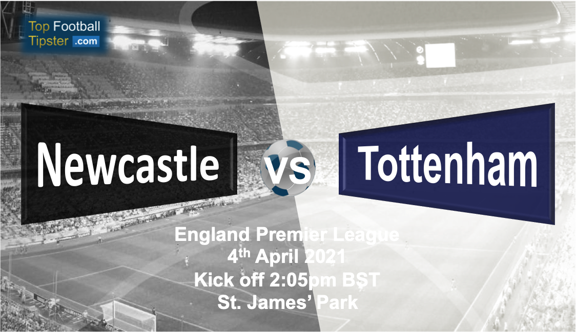 Newcastle vs Tottenham: Preview & Prediction 4 April 21 | Top Football