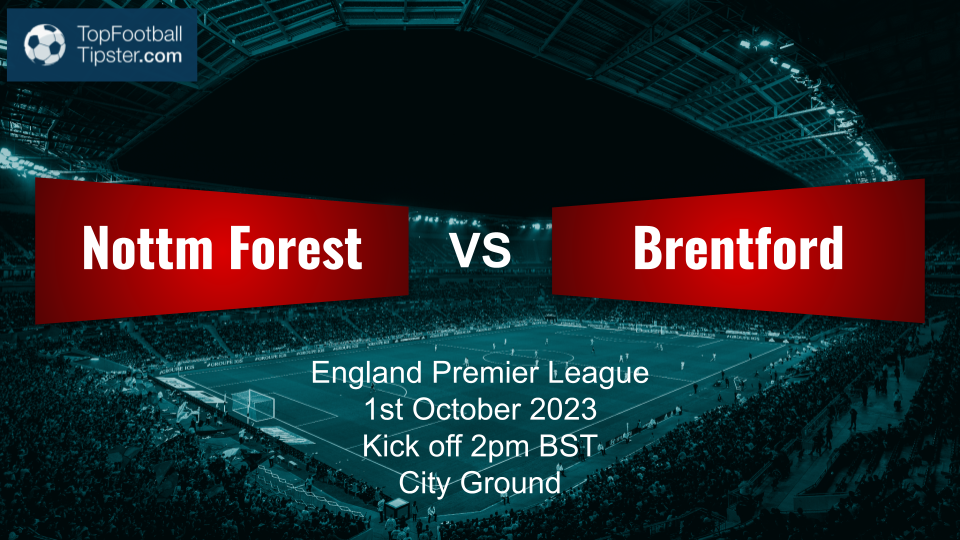 Nottm Forest vs Brentford: Preview & Prediction