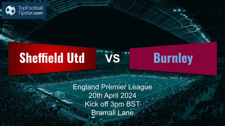 Sheffield Utd vs Burnley: Preview & Prediction