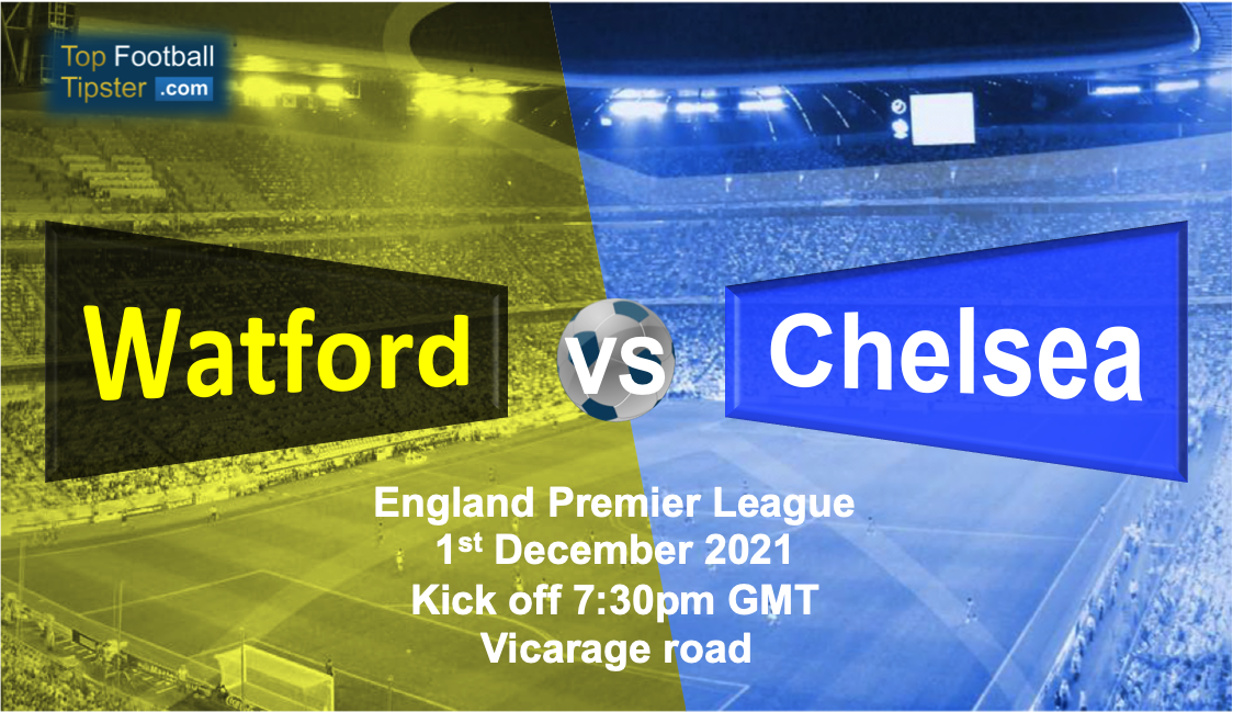 Watford vs Chelsea: Preview & Prediction