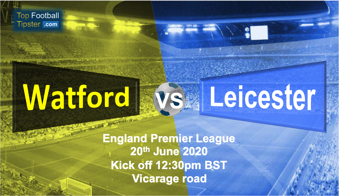 Watford vs Leicester: Preview and Prediction